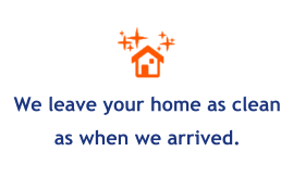 We leave your home as clean as when we arrived.